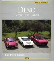 DINO, Ferrari - Fiat - Lancia by Jean Pierre Gabriel